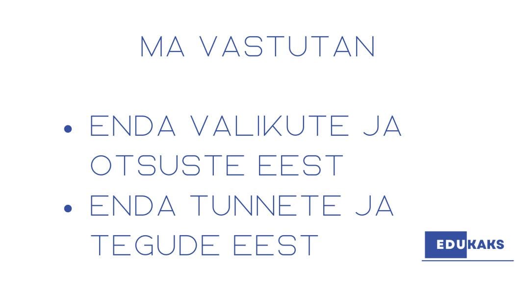 Kuidas jõuda vastutuse ja vabaduseni, kui ma ei ole rahul?